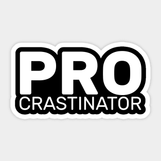 PROcrastinator  When too lazy to work Sticker